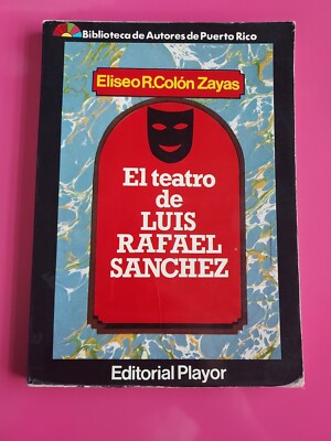 El Teatro De Luis Rafael Sanchez  Por Eliseo R Colon Zayas Puerto Rico #5656