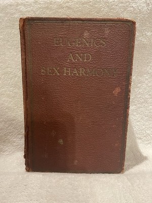 Eugenics and Sex Harmony by Herman H. Rubin M.D. - 1936 HC