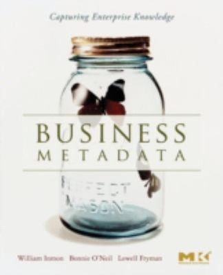 Business Metadata: Capturing Enterprise Knowledge Perfect