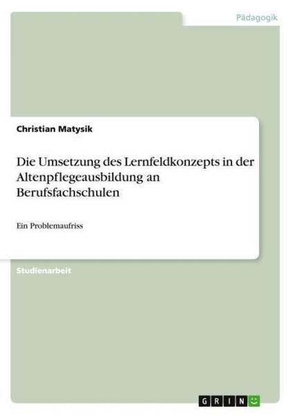 Die Umsetzung Des Lernfeldkonzepts In Der Altenpflegeausbildung An Berufsfachsch-image