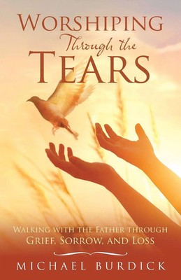 Michael Burdick | Worshiping Through the Tears | Taschenbuch | Englisch (2021)