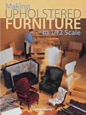 Making Upholstered Furniture in 1/12 Scale by Janet Storey Dolls House