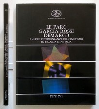 Le Parc Garcia Rossi Demarco Cinetismo in Italia e Francia Il Cigno Roma 2002