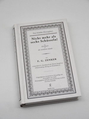 Nicht mehr als sechs Schüsseln! Ein Kochbuch für die mittleren Stände. Zenker