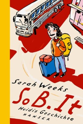 So b. it. Heidis Geschichte	|	Sarah Weeks