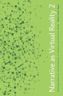 Narrative As Virtual Reality 2 : Revisiting Immersion and Interactivity in Li...