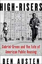 High-Risers : Cabrini-Green and the Fate of American Public Housi