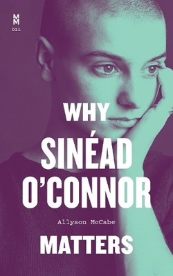 Why Sinad O'Connor Matters - 9781477325704