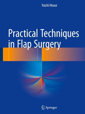 Yuichi Hirase | Practical Techniques in Flap Surgery | Buch | Englisch (2017)