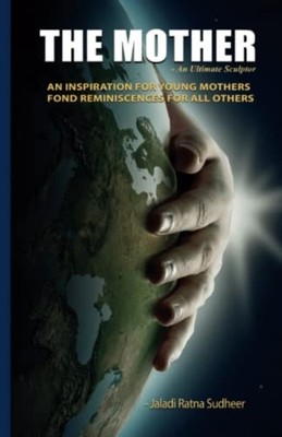 The Mother An Ultimate Sculptor - Paperback NEW JALADI RATNA. S 2022-06-23