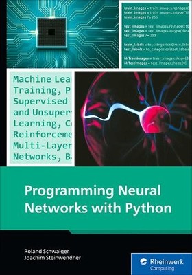 Programming Neural Networks with Python by Joachim Steinwendner - 9781493226962