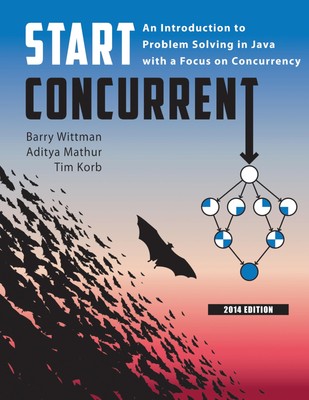 Start Concurrent: An Introduction to Problem Solving in Java with a Focus on Co,