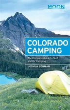 Moon Colorado Camping: The Complete Guide to Tent and RV Camping (Moon Outdoors)