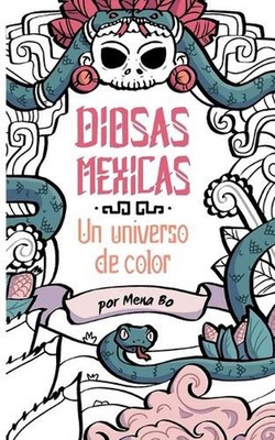Diosas Mexicas: Un universo de color by Mena Bo Paperback Book