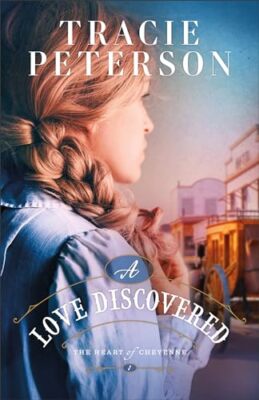 Love Discovered (Heart of Cheyenne, Bk. 1)