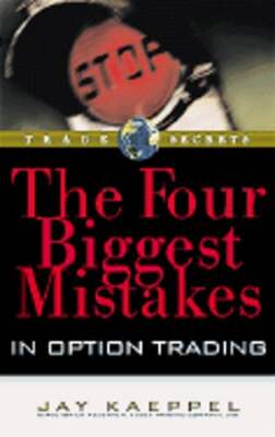 The Four Biggest Mistakes in Options Trading by Jay Kaeppel: Used