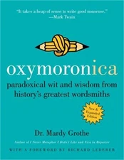 Oxymoronica: Paradoxical Wit and Wisdom from History's Greatest Wordsmiths (Pape