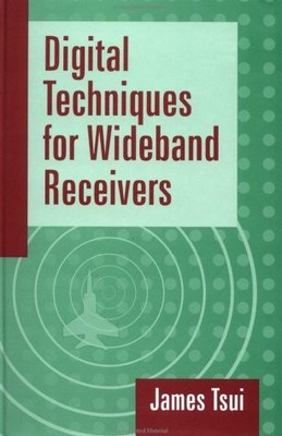 DIGITAL TECHNIQUES FOR WIDEBAND RECEIVERS (ARTECH HOUSE By James Tsui EXCELLENT