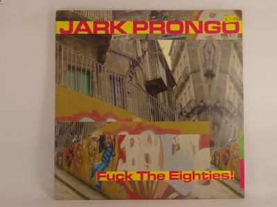 JARK PRONGO FUCK THE EIGHTIES! (156) 2 Track 12'' Single including Picture Sleeve