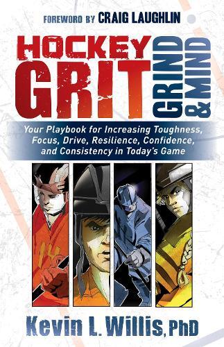 Kevin L. Willis Hockey Grit, Grind, And Mind (taschenbuch)