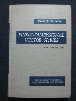 Finite-dimensional Vector Spaces (The University series in undergraduate mathe..