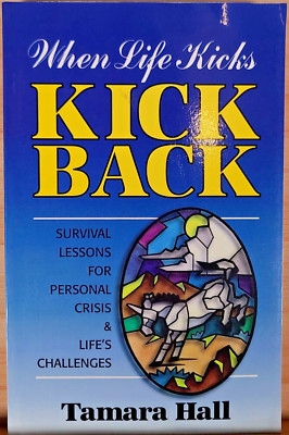 *SIGNED* Tamara Hall When Life Kicks - Kick Back Survival Lesson Personal Crisis