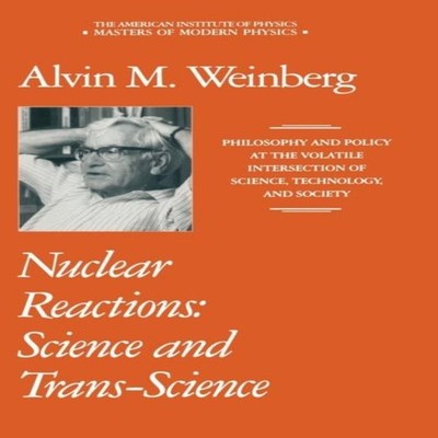 Nuclear Reactions Science and Trans-Science Alvin M. Weinberg Har