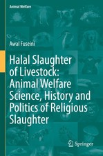 Halal Slaughter of Livestock: Animal Welfare Science, History and Politics of