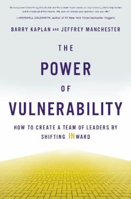 The Power of Vulnerability : How to Create a Team of Leaders by S