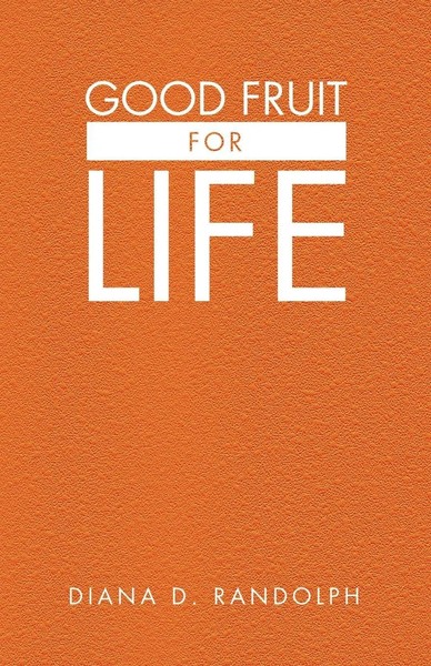 Diana D. Randolph | Good Fruit For Life | Taschenbuch | Englisch (2016)-image