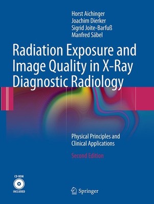 Radiation Exposure and Image Quality in X-Ray Diagnostic Radiology Horst Aiching