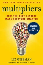 Multipliers: How the Best Leaders Make Everyone Smarter by Wiseman, Liz