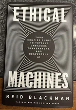 Ethical Machines : Your Concise Guide to Totally Unbiased, Transparent, and...