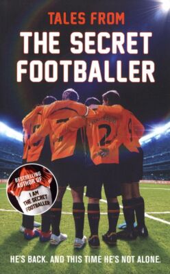 Tales from the Secret Footballer