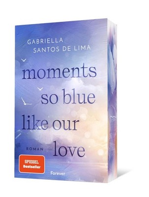 Moments So Blue Like Our Love Roman | Der Auftakt der herzzerbrechenden New-A...