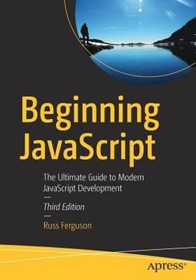 Beginning JavaScript: The Ultimate Guide to Modern JavaScript Development: Used