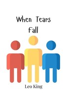 Leo King | When Tears Fall | Taschenbuch | Englisch (2024) | Ean 9789908006598