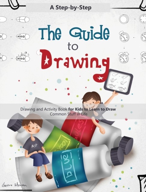 The Guide to Drawing: A Step-by-Step Drawing and  by Lenore Moran HARDBACK
