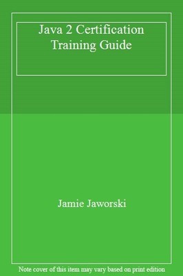 Java 2 Certification Training Guide By Jamie Jaworski. 752064059