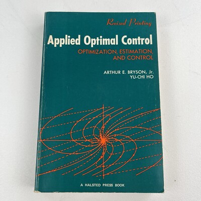 Applied Optimal Control: Optimization, Estimation and Control by Bryson, A. E.