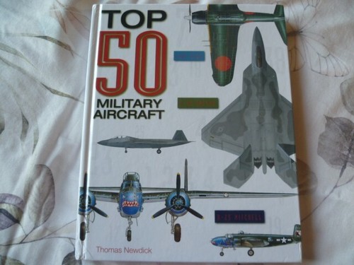 'TOP 50 MILITARY AIRCRAFT' by Thomas Newdick HB book in EXCELLENT condition !