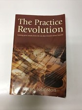 The Practice Revolution:Getting Great Results from the Six... By Philip Johnston