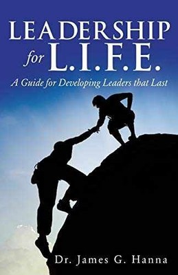 Leadership for L.I.F.E.: A Guide for - Paperback, by Hanna Dr James - Very Good