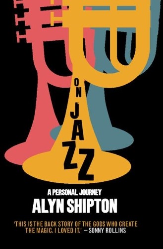 On Jazz: A Personal Journey By Alyn Shipton - Image 2