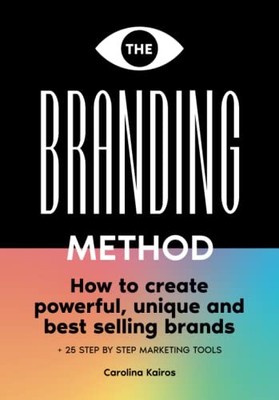 The Branding Method: How to create powerful, unique and b... by Kairos, Carolina