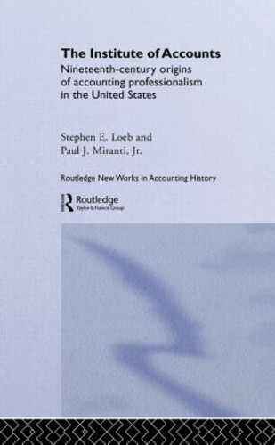 The Institute of Accounts by Stephen E. Loeb, Paul J. Miranti - 9780415288743