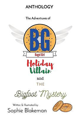 Bagel Girl Anthology: Holiday Villain / Bigfoot Mystery By Sophie J Blakeman ...