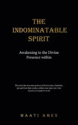 The Indomitable Spirit: Awakening to the Divine Presence Within by Amen, Maati - Picture 2 of 2
