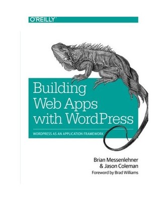 Building Web Apps with WordPress, Brian Messenlehner, Jason Coleman