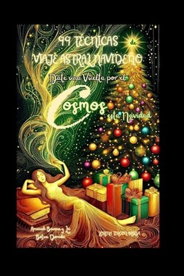 99 Tcnicas de Viaje Astral Navideo: Date una Vuelta por el Cosmos esta Navidad b